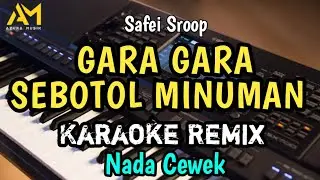 GARA GARA SEBOTOL MINUMAN KARAOKE REMIX NADA CEWEK