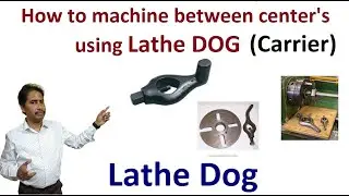 Lathe dog | Lathe machine dog carrier | how to machine between center’s using lathe dog