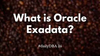 What is Oracle Exadata? | #dailyDBA 34