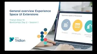 Tridion Sites 10 Bootcamps Day 2   Session 1 General Overview Experience Space UI Extensions