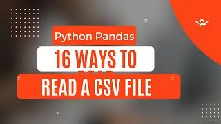 Python Tutorial | 16 Ways to Read a CSV File | Pandas | Read_csv