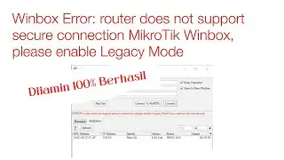 Cara Mengatasi Error: Router does not support secure connection Pada Winbox