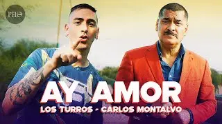 Los Turros x Carlos Montalvo - Ay Amor