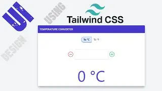 How to use TailwindCSS to Design a Temperature Converter App