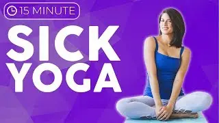 15 minute Gentle Yoga for When You're Sick, Headache, Cold, Flu