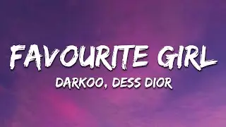 Darkoo - Favourite Girl (Lyrics) ft. Dess Dior