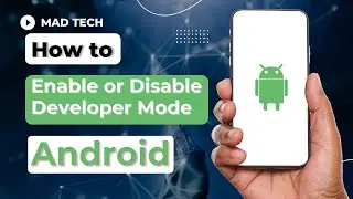 How to Enable or Disable Developer Mode on Android?