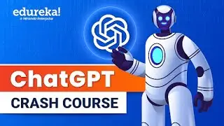 ChatGPT Crash Course | ChatGPT Explained | ChatGPT Tutorial | Edureka