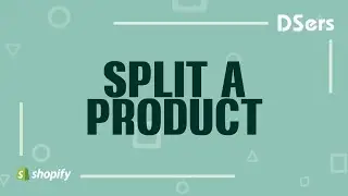 Split a product - Shopify Tutorial – DSers