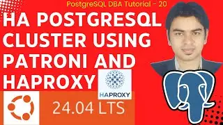 PostgreSQL Tutorial - 20 - Highly Available PostgreSQL Cluster using Patroni and HAProxy on Ubuntu