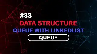 33 - Queue with Linked List بلغة السي شارب