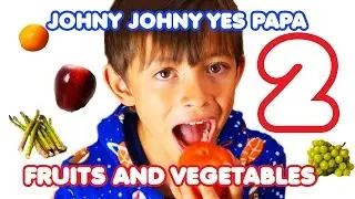 Johny Johny Yes Papa 2 - Fruits and Vegetables Song for Children | Nursery Rhymes| Kids Songs