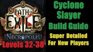 Cyclone Slayer Build Guide Levels 32-38 Super Detailed New Player-Path of Exile Necropolis PoE 3.24