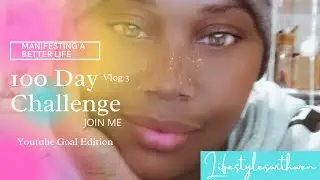 100 day Challenge Vlog 3