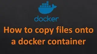 Copy files onto a Docker container