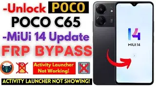 -Unlock POCO C65 FRP Bypass [Without PC] -All POCO MiUi 14 Update Frp Activity Launcher Not Showing!