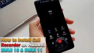 How to Install Call Recorder on Huawei EMUI 10 & EMUI 11