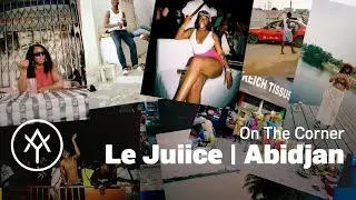 Le Juiice | On The Corner (Abidjan, Côte d'Ivoire)