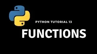 Python Tutorial 13: Functions