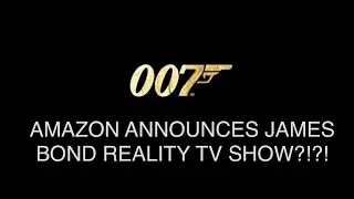 ANNOUNCED: JAMES BOND 007 REALITY TV SHOW COMING TO AMAZON PRIME VIDEO