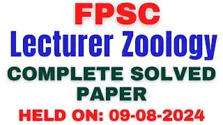 FPSC Lecturer Zoology Solved Paper held on 09-08-2024 | FPSC Lecturer Zoology Past Papers