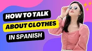 How to talk about clothes in Spanish| 25 Clothes related phrases in Spanish.