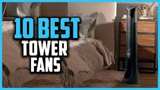 Top 10 Best Tower Fans in 2023 Reviews