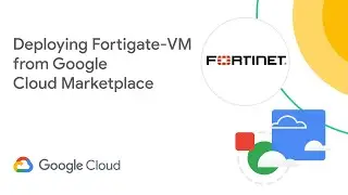 Deploying FortiGate-VM from Google Cloud Marketplace