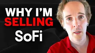 Why I’m Selling All of My SoFi Stock (And why you should too)