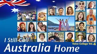 I Still Call Australia Home - Japanese performers sing with love and gratitude  - Voice Collage 4