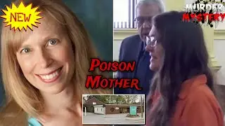 Woman Fatally Poisoned Former Boyfriend’s Mom To Get Toxic Revenge On Her Ex