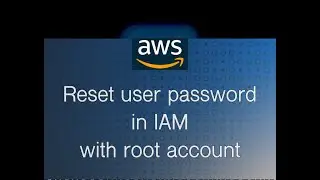 Reset user password  in IAM  with root account