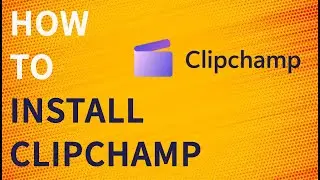 Download And Install Microsoft Clipchamp On Windows 10 / 11 Step By Step Tutorial