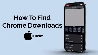 How To Find Chrome Downloads On iPhone?