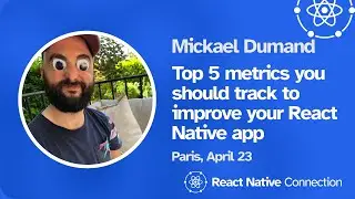 React Native Connection 2024 - Mickael Dumand - 5 metrics to track to improve your React Native App