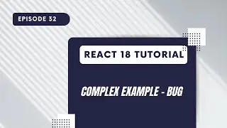 React 18 Tutorial  - Complex Example Bug