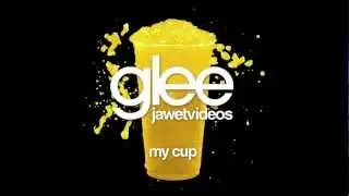 Glee Cast - My Cup (karaoke version)