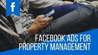 Facebook Ads For Property Management - Getting Started