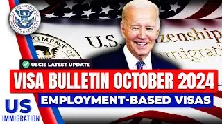 Visa Bulletin October 2024 : USCIS latest Update | Employment-Based Visas