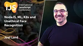 NodeJS, ML, K8s and Unethical Face Recognition | Joel Lord