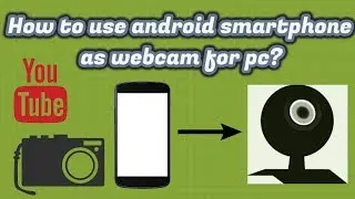 How to use android smartphone as webcam for pc