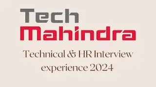 Tech Mahindra Technical & HR Interview Experience | 2024 | Associate Software Engineer | Freshers