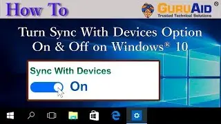 How to Turn Sync With Devices Option On & Off on Windows® 10 - GuruAid