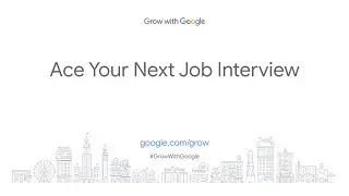 Ace Your Next Job Interview | Grow with Google