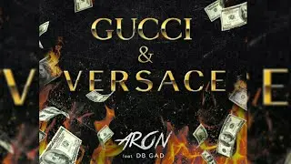 ARON feat. DB GAD - GUCCI & VERSACE (Премьера 2020)