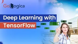 Deep Learning With TensorFlow || Deep Learning || GoLogica