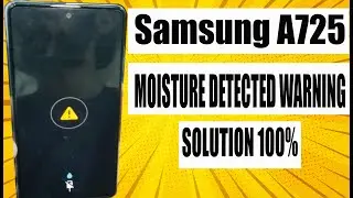 Samsung A725 MOISTURE DETECTED WARNING SOLUTION 100%