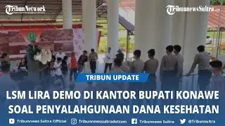 LSM LIRA Unjuk Rasa di Kantor Bupati Konawe dan Dinas Kesehatan Soal Penyalahgunaan Dana Kesehatan