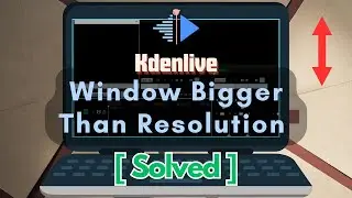 How to fix No Resize, Not Moving Kdenlive window | linux