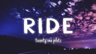 Ride - twenty one pilots [Lyrics/Vietsub]